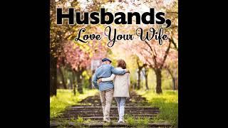 Husbands, Love your Wife | Spiritual Guidance for Husbands | Monte Judah