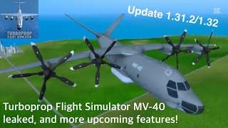 Turboprop FS 1.32 UPDATE LEAKED! | UPCOMING MV-40 PLANE, AND MORE! | Turboprop Flight Simulator