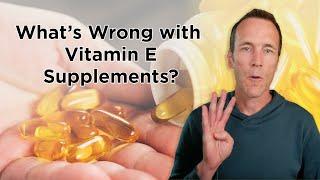 The Problem with Vitamin E Supplements