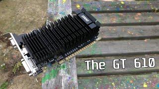 The GT 610 - The GT 710's Terrible Ancestor