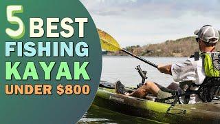 Best Fishing Kayak under $800  Top 5 Fishing Kayak in  2025 [UPDATED]