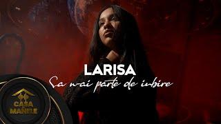 Larisa - Sa n-ai parte de nimic | Oficial Video | 2023