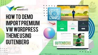 How to Import Demo Content in WordPress | Gutenberg Based Theme