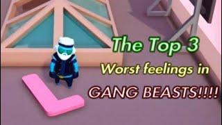 Top 3 worst feelings in Gang Beasts!!!