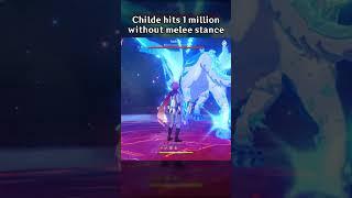 CHILDE HITS 1 MILLION WITHOUT MELEE STANCE
