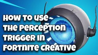 How to use the Perception Trigger in Fortnite Creative