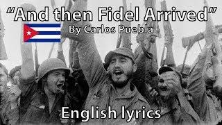 "And then Fidel came" - Carlos Puebla (English lyrics)