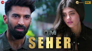 Seher - OM | Aditya Roy Kapur & Sanjana Sanghi | Arijit Singh | Arko , AM Turaz