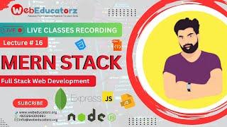  Live Class - MERN Stack Development Course - Lecture # 16 - Hindi/Urdu - Asad Mukhtar