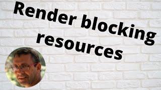 Render blocking resources