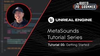 Unreal Engine MetaSounds Tutorial 00 - Introduction and Getting Started