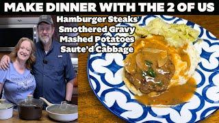 HAMBURGER STEAKS SMOTHERED IN GRAVY Dinner with the 2 of us