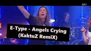 E-Type - Angels Crying (KaktuZ RemiX 2024)