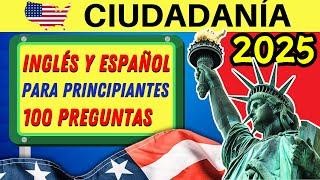 100 QUESTIONS FOR CITIZENSHIP IN ENGLISH AND SPANISH 2025 FOR BEGINNERS