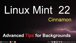 Linux Mint 22 - Cinnamon - Advanced Tips for Backgrounds.