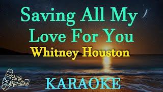 SAVING ALL MY LOVE FOR YOU - WHITNEY HOUSTON ( KARAOKE )