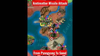 Antimatter Missile Attack To Seoul From Pyongyang World Conqueror 4@zhhgaming