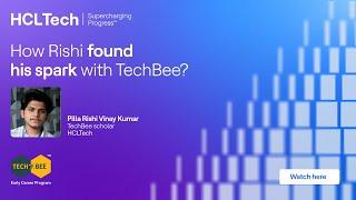 TechBee - HCL's Early Career Program testimonial series |  Pilla Rishi Vinay Kumar, TechBee scholar