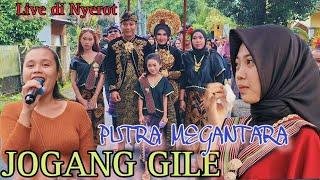 JOGANG GILE | PUTRA MEGANTARA | LIVE DI NYEROT