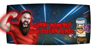 Stefan Remag FUNNY MOMENTS!!