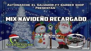 Mix Navideño Recargado (DJ Adonay Juarez)  Autowasche El Salvador Ft Barber Shop