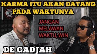 DE GADJAH: KARMA ITU AKAN DATANG PADA WAKTUNYA‼️JANGAN MELAWAN WAKTU, WIN‼️