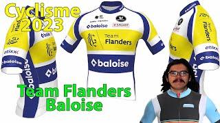 ‍️Présentation Cyclisme 2023 : Team Flanders-Baloise (Bonneu, Van Poucke, Berckmoes...)