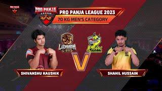 Shivanshu Kaushik vs Shahil Hussain | Ludhiana Lions vs Kiraak Hyderabad | Pro Panja League | 2023