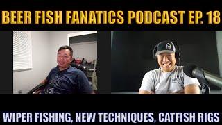 Beef Fish Fanatics Podcast Episode #18 | Wiper Fishing, Fishing New Techniques, Catfish Rigs |