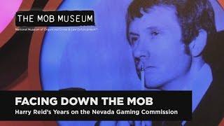 Facing Down the Mob: Harry Reid's Years on the Nevada Gaming Commission