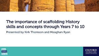 The importance of scaffolding History skills and concepts through Years 7–10
