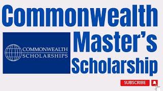 Commonwealth Masters Scholarships (Fees, Stipend, Travel Allowance, Visa, Research grant & Clothing)