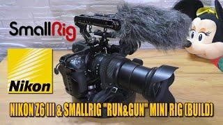 Nikon Z6 III & SmallRig "Run&Gun" Mini Rig (Build)