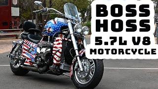 Boss Hoss is a famous bike builder in America.