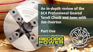 An in-depth review of the SC4 Professional Geared Scroll Chuck and Jaws with Jim Overton: Part One