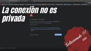  La conexion no es privada SOLUCIONADO 2023