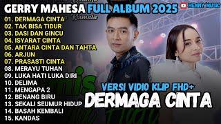 DERMAGA CINTA - DASI DAN GINCU - ARJUN - DUET GERRY MAHESA FULL ALBUM 2025 - GERSYA TASYA ROSMALA