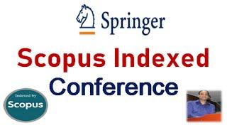 Scopus Indexed Conference ||  Springer Scopus Conference || Quality Conf