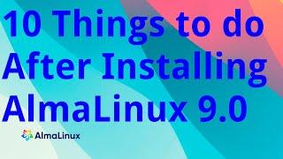 10 Things to do After Installing AlmaLinux 9.0