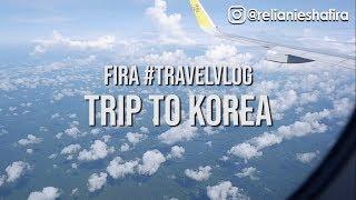 FIRA JALAN-JALAN KE KOREA! #KOREAVLOG #TRIPTOKOREA #PART1