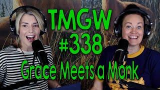 TMGW #338: Grace Meets a Monk