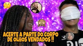 ACERTE A PARTE DO CORPO DE OLHOS VENDADOS !!