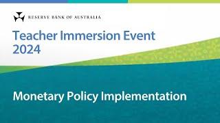 Monetary Policy Implementation - Gigi Lovicu and Ben Jackman - Teacher Immersion Event 2024