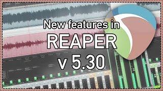 What's New In REAPER v 5.30 - remote control; resize Reaplugs; Lyrics editor and more