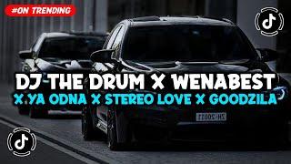 DJ THE DRUM X WENABEST X TITANIC X YA ODNA X STEREO LOVE X GOODZILA X HAPUS AKU VIRAL TIKTOK TERBARU