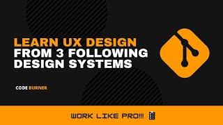 Learn UX Design From 3 Following Design Systems | Code Burner