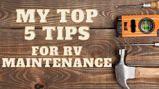 My Top 5 RV maintenance Tips That Anyone Can Use