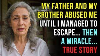 A TRUE STORY ABOUT THIS GRANDMA  MY FATHER AND MY BROTHER ABUSED ME UNTIL I MANAGED TO ESCAPE...