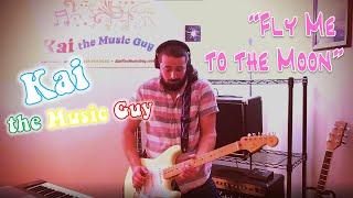 Kai the Music Guy - Fly Me to the Moon