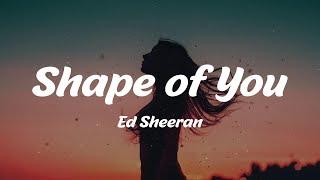 Ed Sheeran - Shape of You (Lyrics)